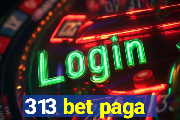 313 bet paga